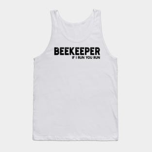 Beekeeper If I run You run Tank Top